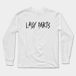 we are LADY PARTS Long Sleeve T-Shirt